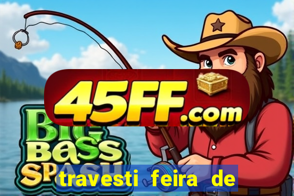 travesti feira de santana bahia